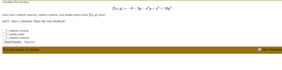 Consider the function f(x, y) = -8 – 2y – x+y + x2 + 1972. How many relative maxima, relative minima, and saddle points does