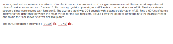 In an agricultural experiment, the effects of two fertilizers on the production of oranges were measured. Sixteen randomly se