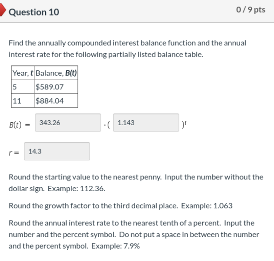 Question 10 0/9 pts Find the annually compounded interest balance function and the annual interest rate for the following par