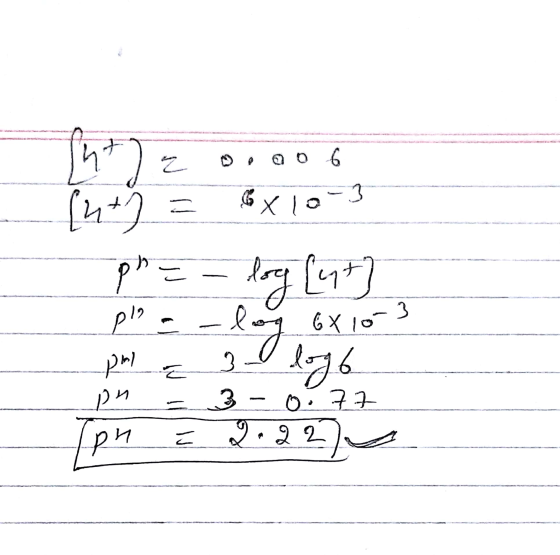 z oooo 6 (n+3 = $x10-3 pre - log Cut] pe = -log 6X10 pha 3 O logo 3-0.77 Ipn = 2.22 on = -