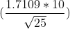 (\frac{1.7109*10}{\sqrt{25}})