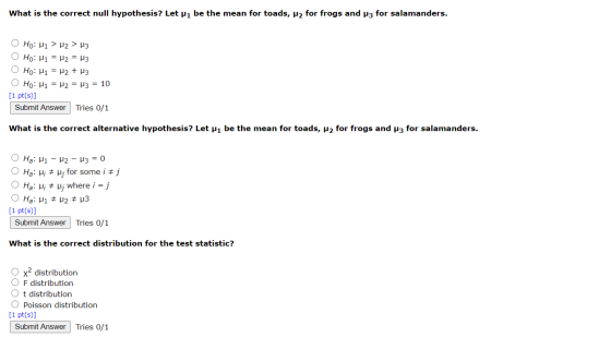 What is the correct null hypothesis? Let vi be the mean for toads, P2 for frogs and P3 for salamanders. Ho: M1 > H2> H3 O Ho: