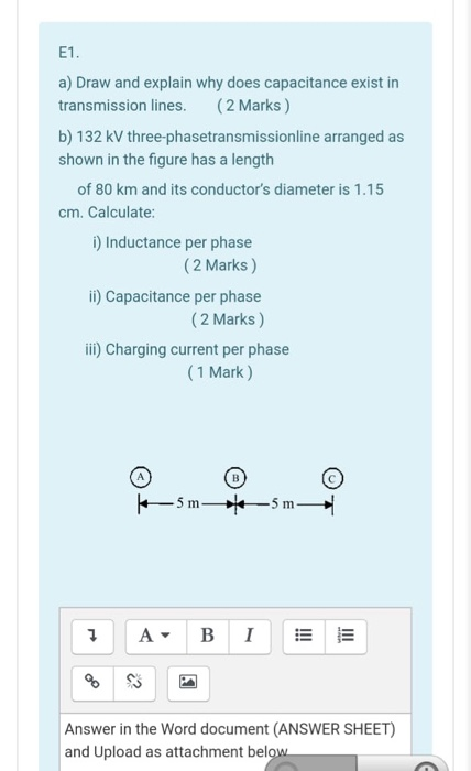 E1. a) Draw and explain why does capacitance exist in transmission lines. (2 Marks ) b) 132 kV three-phasetransmissionline ar