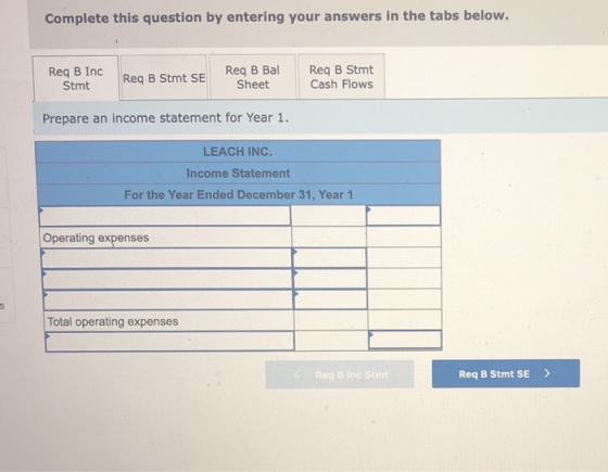Complete this question by entering your answers in the tabs below. Req B Inc Stmt Req B Stmt SE Req B Bal Sheet Req B Stmt Ca