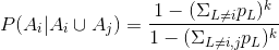 P(A_i|A_i\cup A_j)=\frac{1-(\Sigma _{L\neq i}p_L)^k}{1-(\Sigma _{L\neq i,j}p_{L})^k}