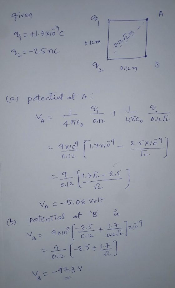 given A - - 2 = +1.78100c 0,12m 0.12 2m 9,=-2.5nc. Dilem (a) potential at Ai 45€ 0.12 UKE 0.125 - 9x109 11,74109 - 21581097 0