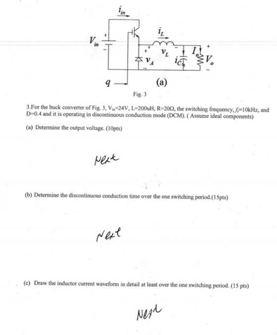 ins (a) Fig. 3 3.For the buck converter of Fig. 3, V.-24V, L=2000H, R-2002, the switching frequency, f.-10kHz, and D 0.4 and