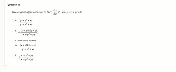 Question 15 Use implicit differentiation to find if: x In(y + 2) + y2 = 0 дх Ay+2 + x2 y + x2 + x2 8.-(4+2) In(y + 2) x + y +