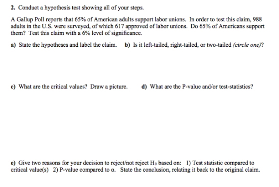 2. Conduct a hypothesis test showing all of your steps. A Gallup Poll reports that 65% of American adults support labor union