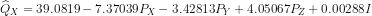 Qx = 39.0819- 7.37039 PX - 3.42813PY + 4.05067P2 +0.002881