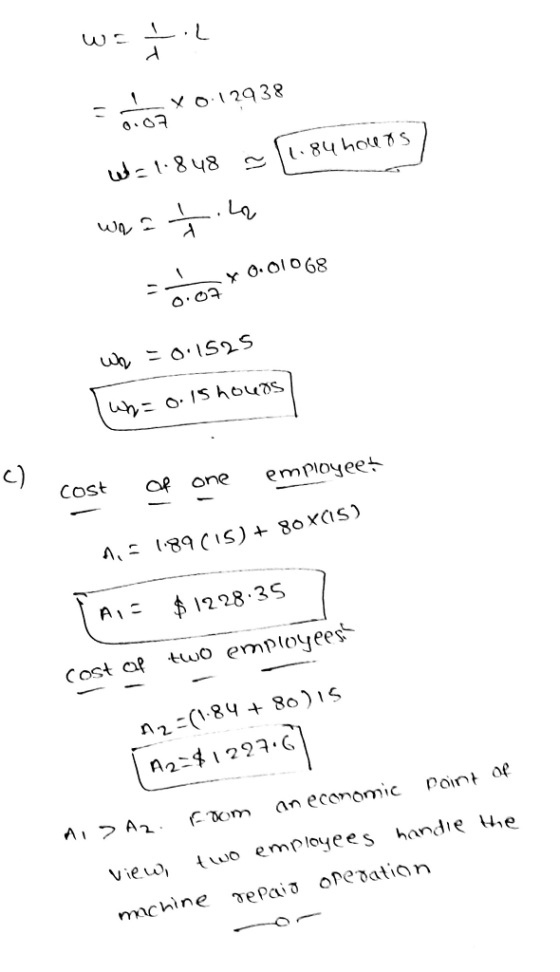 L.L d VO:12938 0.07 1.84 hours w = 1.848 - waah. x 0.01068 0.02 wh -0.1525 Wh=o. 15 hours c) one employees cost 1.5 1.89 CIS)