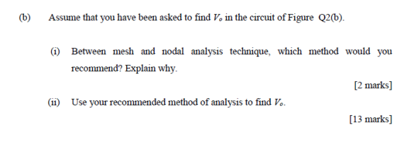 (b) Assume that you have been asked to find V. in the circuit of Figure Q2(b). (1) Between mesh and nodal analysis technique,