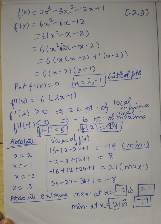[2,3] f(x) = 2x3 - 3x2-12x+1 f(x) = 62²-62-12 =6(x2-x-2) = 6(x263 +2-2) = 6(aca-2) +1(2-2)) =6(x-2)(x+1) Put f1/4)=0 u=2; 1