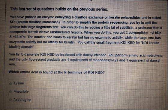This last set of questions builds on the previous series. You have purified an enzyme catalyzing a disulfide exchange on kera