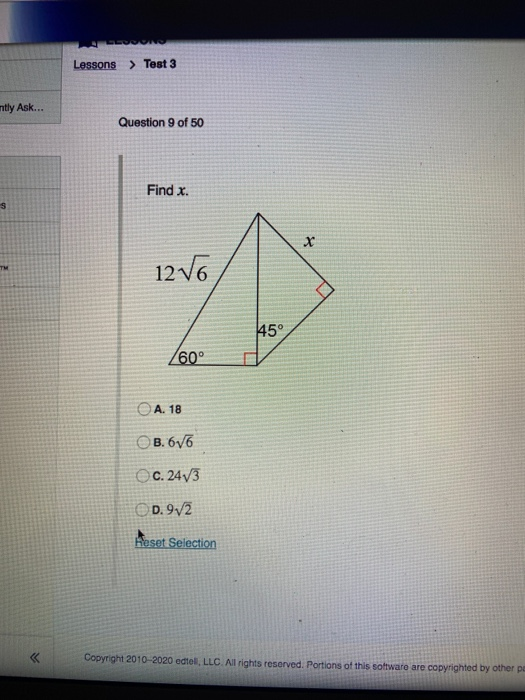 Lessons > Test 3 mtly Ask... Question 9 of 50 Find x. s x 12V6 15 Z60° A. 18 B.6V6 C. 2473 D. 9V2 Heset Selection Copyright 2