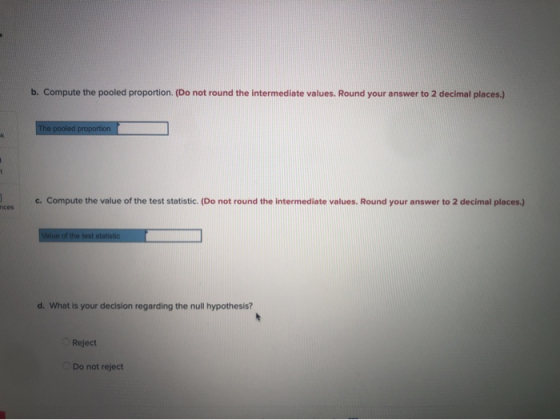 b. Compute the pooled proportion. (Do not round the intermediate values. Round your answer to 2 decimal places.) The pooled p