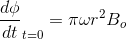 \frac{d\phi}{dt}_{t=0} = \pi \omega r^{2}B_{o}