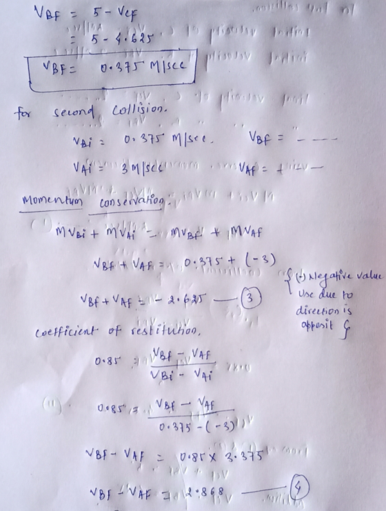 VBF = 5 - Ver VBF= i 0.375 Misce for second collision. Noi = 0.375 m/sec. VBF = VAN 3 m/schron Af = tv- Momentum conservation