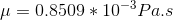 \mu =0.8509*10^{-3}Pa.s