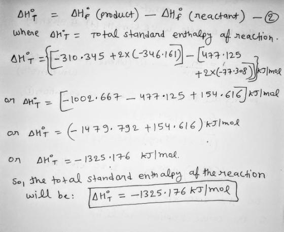 H (mduct)AH (neactant) - Total standand erdhalpy af neachion whene anT 310.345 +2x-346-161)-125 +2x(-77-308kme 7125 t 154.616