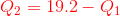{\color{Red} Q_{2}=19.2-Q_{1}}