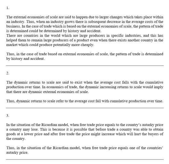 The external economies of scale are said to happen due to larger changes which takes place within an industry. Thus, when an