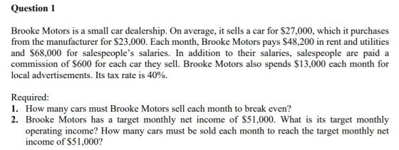 Question 1 Brooke Motors is a small car dealership. On average, it sells a car for $27,000, which it purchases from the manuf