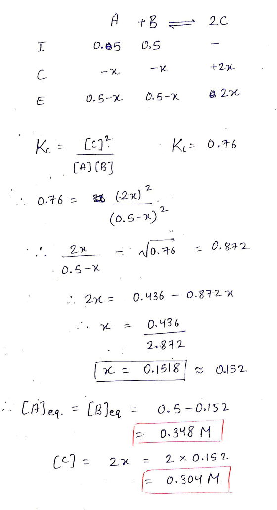 = H + B 0.5 0.85 +22 - -x -x 0.5-2 0.5-2 3 2x Ke= 0.76 Ki= [c]? [AI (B] is 0.76 = 12:) (0.5-x)2 . do.76 = 0.8.72 . an 0.5-X .