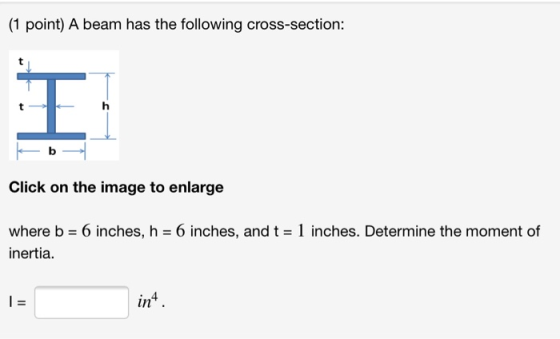 (1 point) A beam has the following cross-section: I Click on the image to enlarge where b = 6 inches, h = 6 inches, and t = 1