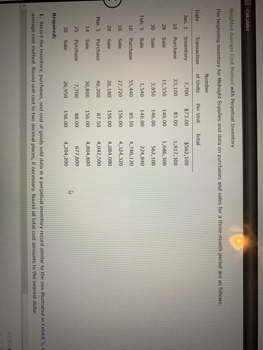Calculator Weighted Average Cost Method with Perpetual Inventory The beginning inventory for Midnight Supplies and data on pu