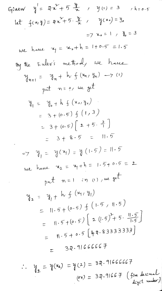 Ginen y= 2x+53, YW = 3 5h=0.5 Let f(x4) = 2x+5.x y(xo) = Yo => x = 1, 4 = 3 we have ay = Hoth = 1+0.5 = 1.5 By the Eulers m