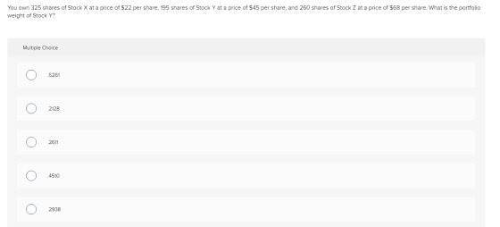 You own 325 shares of Stock X at a price of $22 per share, 195 shares of Stock Y at a price of $45 per share, and 260 shares