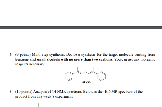 4. (9 points) Multi-step synthesis. Devise a synthesis for the target molecule starting from benzene and small alcohols with