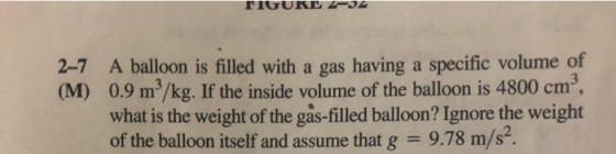 FIGURE 2-3 2-7 (M) A balloon is filled with a gas having a specific volume of 0.9 m/kg. If the inside what is the weight of t