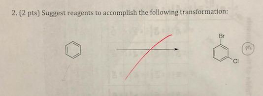 2. (2 pts) Suggest reagents to accomplish the following transformation Br CI