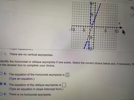 15 LO X -10 1-5 Id 5 10 Type Equatons.) 10- C. There are no vertical asymptotes. dentify the horizontal or oblique asymptote