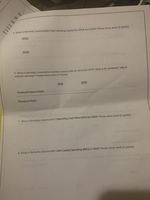 5. What is Berkeley Automobiles Net Working Capital for 2018 and 2019? Please show work (5 points) 2018: 2019: 6. What is Be