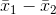 \bar{x}_1 - \bar{x}_2