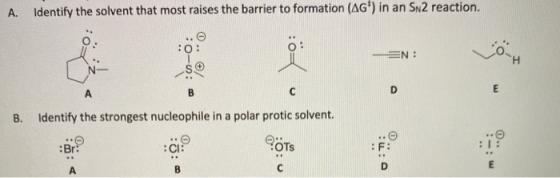 A. Identify the solvent that most raises the barrier to formation (AG*) in an Sn2 reaction. 0.. Сон EN: B D А C E B. Identify