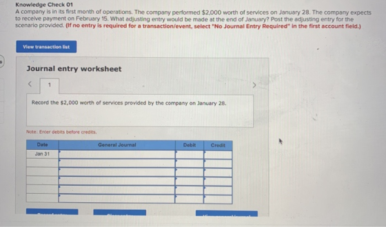 Knowledge Check 01 A company is in its first month of operations. The company performed $2,000 worth of services on January 2