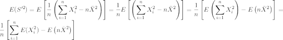 E(S'^{2})=Eleft [rac{1}{n}left ( sum_{i=1}^{n} X^{2}_{i} -nar{X}^{2} ight ) ight ]=rac{1}{n} Eleft [left ( sum_{i=1}^{n} X^{2}_{i} -nar{X}^{2} ight ) ight ]=rac{1}{n} left [Eleft ( sum_{i=1}^{n} X^{2}_{i} ight )-Eleft (nar{X}^{2} ight ) ight ]=rac{1}{n} left [ sum_{i=1}^{n} E(X^{2}_{i}) -Eleft (nar{X}^{2} ight ) ight ]