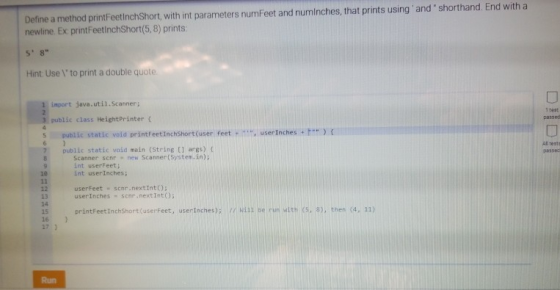 Define a method printFeetinchShort, with int parameters numFeet and numinches, that prints using and shorthand. End with a