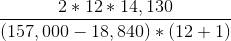 \frac{2 * 12 *14,130 }{(157,000 - 18,840) * (12+1)}