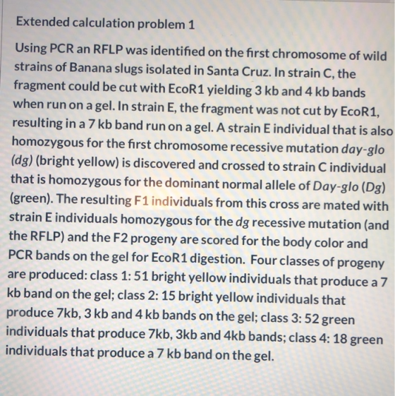 Extended calculation problem 1 Using PCR an RFLP was identified on the first chromosome of wild strains of Banana slugs isola