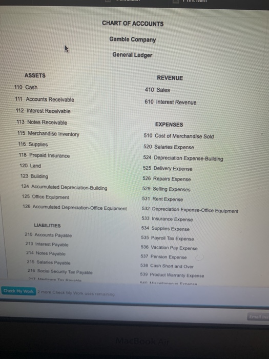 CHART OF ACCOUNTS Gamble Company General Ledger ASSETS REVENUE 110 Cash 410 Sales 111 Accounts Receivable 112 Interest Receiv