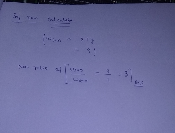 So now Cal Calete ليا sun aty 3) Now ratio of Wsun کیا = 3 ] warm 1 Ans