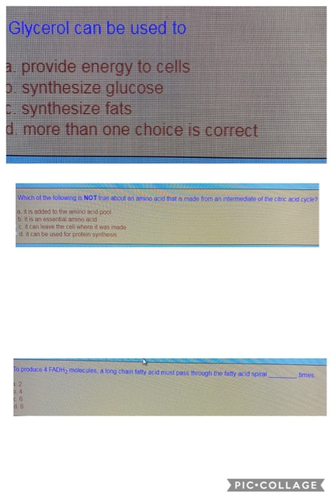 Glycerol can be used to 1 provide energy to cells 2. synthesize glucose synthesize fats d. more than one choice is correct Wh