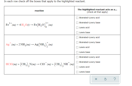 In each row check off the boxes that apply to the highlighted reactant. reaction The highlighted reactant acts as a... (check