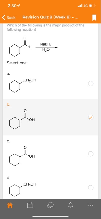 2:30 ..11 4G <Back Revision Quiz 8 (Week 8) - ... Which of the following is the major product of the following reaction? NaBH