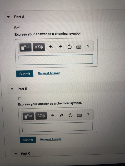 Part A Sea- Express your answer as a chemical symbol. E-AE | * * Ea ? Submit Request Answer Part B Express your answer as a c